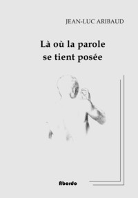 Picture of Là où la parole se tient posée