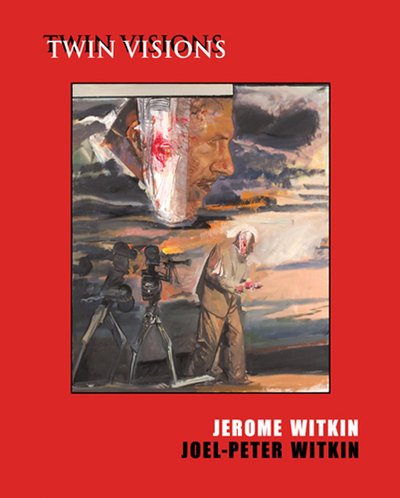 Image de Jerome Witkin & Joel-Peter Witkin : Twin Visions /anglais