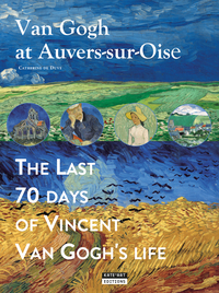 Picture of VAN GOGH AT AUVERS-SUR-OISE : THE LAST 70 DAYS OF VINCENT VAN GOGH (ENG)