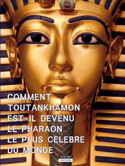 Image de COMMENT TOUTANKHAMON EST-IL DEVENU LE PHARAON LE PLUS CELEBRE DU MONDE ?.