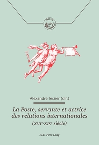 Picture of La Poste, servante et actrice des relations internationales (XVIe-XIXe siècle)