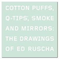 Image de Cotton Puffs, Q-Tips, Smoke and Mirrors : The Drawings of Ed Ruscha (Whitney Museum) /anglais