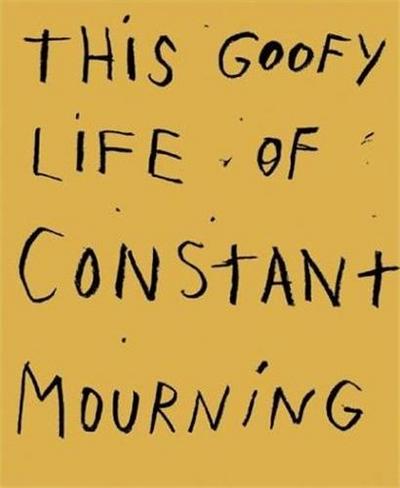 Picture of Jim Dine This Goofy Life of Constant Mourning /anglais