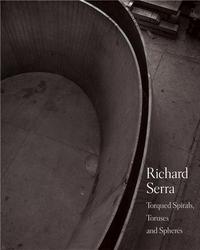 Picture of Richard Serra Torqued Spirals Toruses and Spheres /anglais