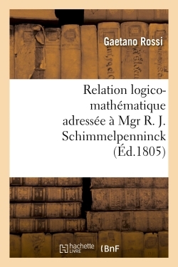 Picture of Relation logico-mathématique adressée à Mgr R. J. Schimmelpenninck à fin de lui donner