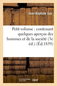 Image de Petit volume : contenant quelques aperçus des hommes et de la société 3e éd.