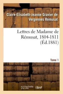 Image de Lettres de Madame de Rémusat, 1804-1811. Tome 1