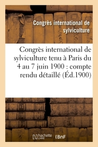 Image de Congrès international de sylviculture tenu à Paris du 4 au 7 juin 1900 : compte rendu détaillé