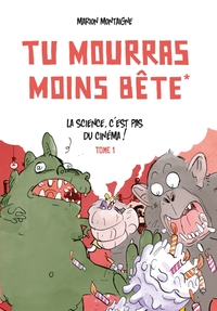 Image de Tu mourras moins bête - Tome 1 - La science c'est pas du cinéma!