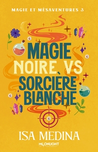 Image de Magie et Mésaventures 3 : Magie noire vs sorcière blanche