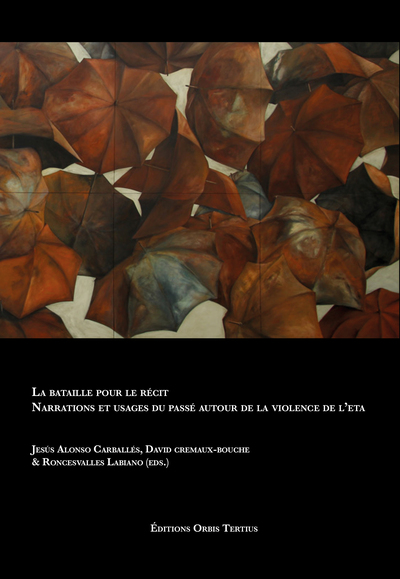 Picture of La bataille pour le récit Narrations et usages du passé autour de la violence de l’ETA