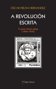 Image de A revolucion escrita. A prensa obreira galega (1866-1936)