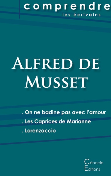 Picture of Comprendre les pièces de Musset (On ne badine pas avec l'amour, Les Caprices de Marianne, Lorenzaccio)