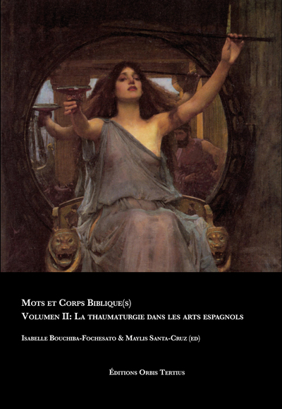 Picture of Mots et Corps Biblique(s) II :  La thaumaturgie dans les arts espagnols