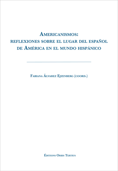 Picture of Americanismos: reflexiones sobre el lugar del español de América en el mundo hispánico