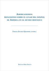 Picture of Americanismos: reflexiones sobre el lugar del español de América en el mundo hispánico