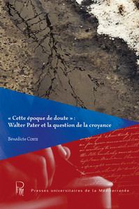 Image de « Cette époque de doute » : Walter Pater et la question de la croyance