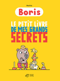Image de Boris, le petit livre de mes grands secrets