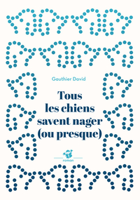 Image de Tous les chiens savent nager (ou presque)
