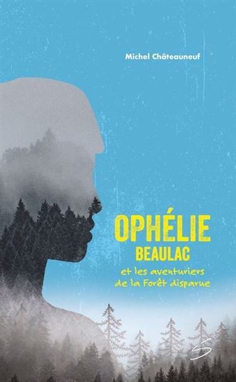 Image de OPHELIE BEAULAC ET LES AVENTURIERS DE LA FORET DISPARUE