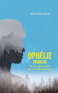 Image de OPHELIE BEAULAC ET LES AVENTURIERS DE LA FORET DISPARUE