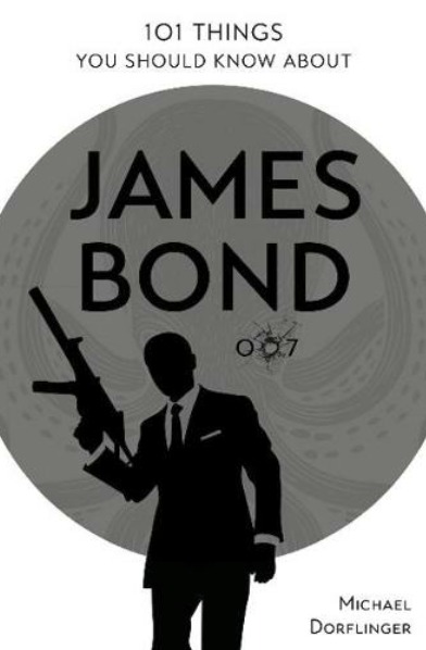 Image de 101 THINGS YOU SHOULD KNOW ABOUT JAMES BOND