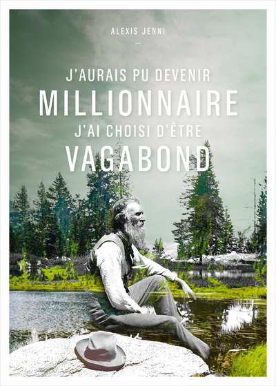 Picture of J'aurais pu devenir millionnaire, j'ai choisi d'être vagabond