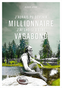 Picture of J'aurais pu devenir millionnaire, j'ai choisi d'être vagabond