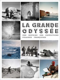 Picture of La Grande Odyssée - Une histoire des Expéditions polaires françaises