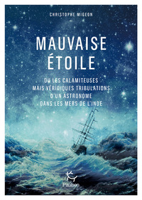 Image de Mauvaise étoile ou les calamiteuses mais véridiques tribulations d'un astronome dans les mers d'Inde