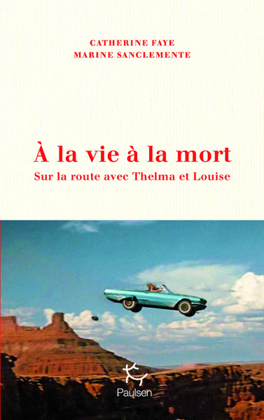 Picture of À la vie à la mort - Sur la route avec Thelma et Louise