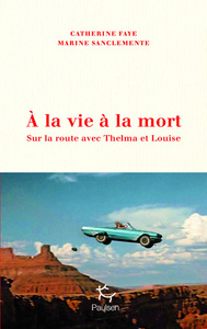 Picture of À la vie à la mort - Sur la route avec Thelma et Louise