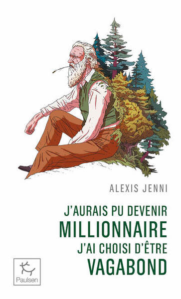Picture of J'aurais pu devenir millionnaire, j'ai choisi d'etre vagabond