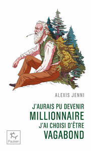 Picture of J'aurais pu devenir millionnaire, j'ai choisi d'etre vagabond