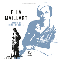 Picture of Ella Maillart - L'intrépide femme du globe
