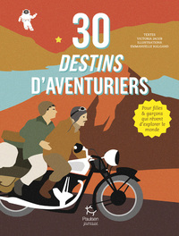 Image de 30 destins d'aventuriers - Pour filles et garçons qui rêvent d'explorer le monde