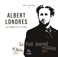 Picture of Albert Londres - La plume et la plaie