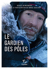 Image de Borge Ousland. Le gardien des pôles