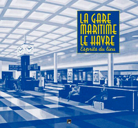 Picture of La Gare Maritime Du Havre, L'Esprit Du Lieu
