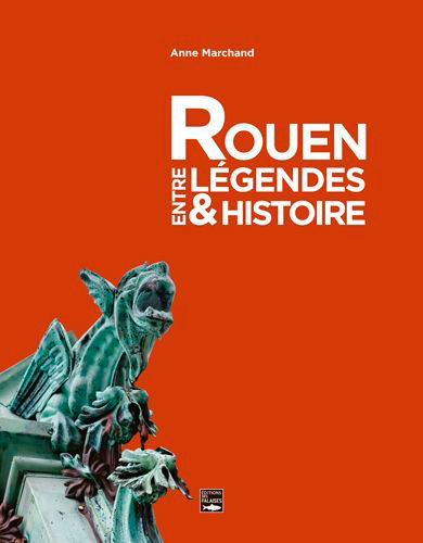 Picture of Rouen, Entre Legendes Et Histoire
