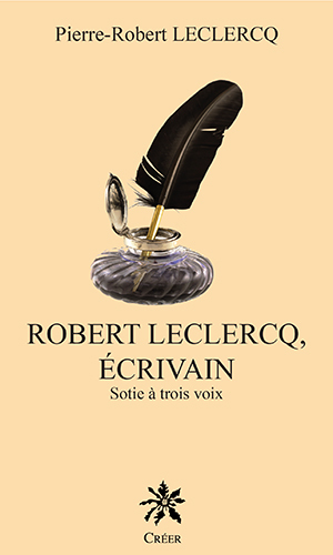 Picture of ROBERT LECLERCQ, ÉCRIVAIN Sotie à trois voix