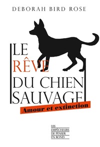 Image de Le rêve du chien sauvage - Amour et extinction