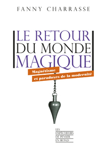 Picture of Le retour du monde magique - Magnétisme et paradoxes de la modernité