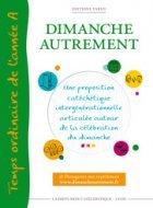 Picture of DIMANCHE AUTREMENT - TEMPS ORDINAIRE - ANNEE A