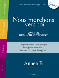 Picture of Nous marchons vers Toi - Vivre un dimanche autrement - Année B