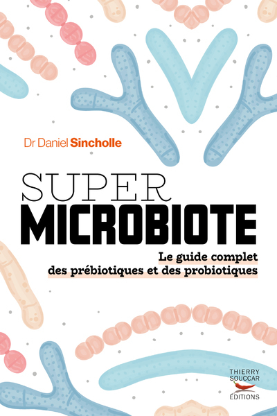 Picture of Super microbiote Le guide complet des prébiotiques et des probiotiques