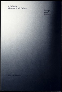 Image de Andreas Schulze Mirrors and Others Text Image Louvre /anglais
