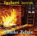 Image de ZELAIA, ENRIKE * EGUBERRI BERRIAK