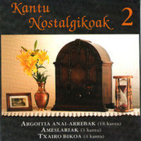 Image de KANTU NOSTALGIKOAK 2 * ARGOITIA ANAI ARREBAK,AMESLARIAK,TXAIRO BIKOA
