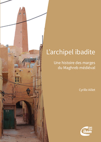 Image de L'archipel ibadite / une histoire des marges du Maghreb médiéval